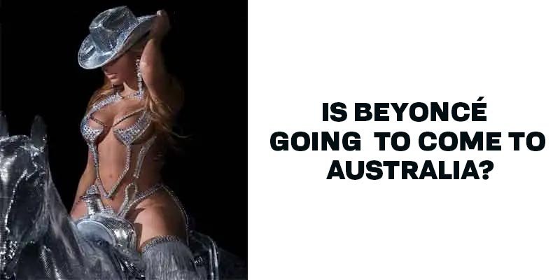 Is Beyoncé coming to Australia