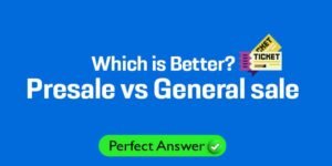 Is it better to buy Presale tickets or wait