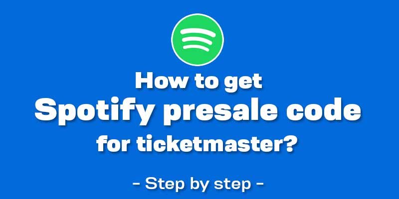 How to get Spotify presale code for ticketmaster