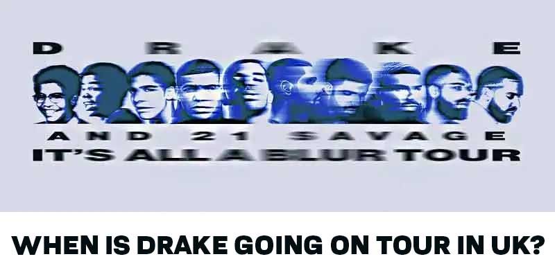 Is Drake going on tour in UK