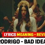 Bad idea right Lyrics Meaning-Review -Olivia Rodrigo