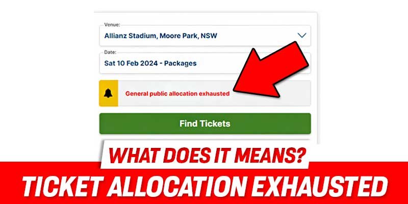 Ticket allocation Exhausted meaning on ticketek