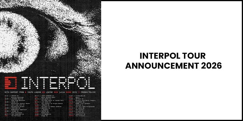Interpol Announce 2026 North American Tour with Multiple Support Acts
